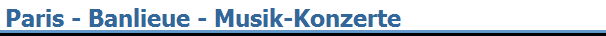 Paris - Banlieue - Musik-Konzerte