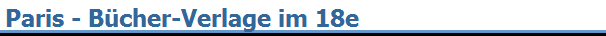Paris - B�cher-Verlage im 18e