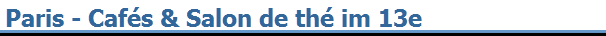 Paris - Caf�s & Salon de th� im 13e