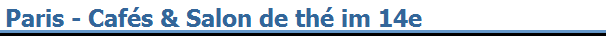 Paris - Caf�s & Salon de th� im 14e