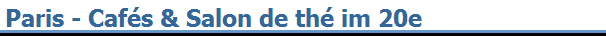 Paris - Caf�s & Salon de th� im 20e