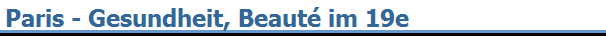 Paris - Gesundheit, Beaut� im 19e