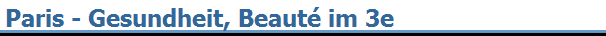 Paris - Gesundheit, Beaut� im 3e
