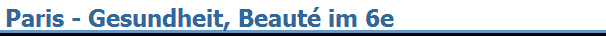 Paris - Gesundheit, Beaut� im 6e