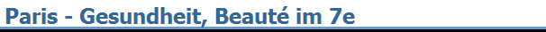 Paris - Gesundheit, Beaut� im 7e
