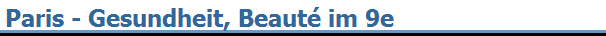 Paris - Gesundheit, Beaut� im 9e