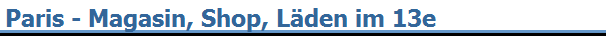 Paris - Magasin, Shop, L�den im 13e