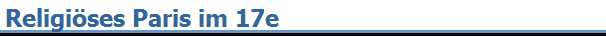 Religi�ses Paris im 17e